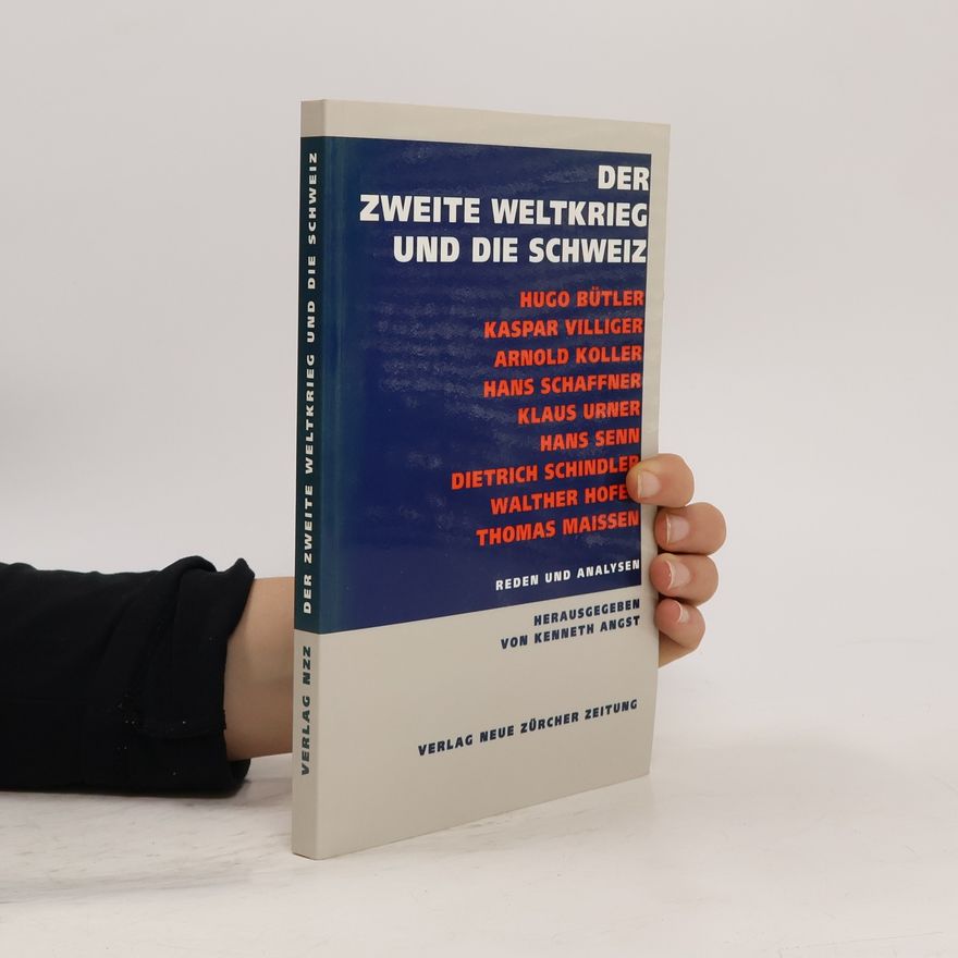 Kenneth Angst Der Zweite Weltkrieg und die Schweiz
