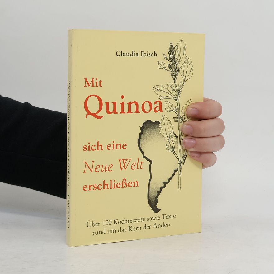 Claudia Ibisch Mit Quinoa sich eine neue Welt erschliessen
