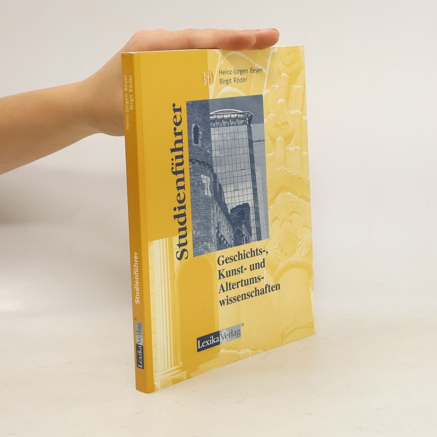 Heinz-Jürgen Beyer Studienführer Geschichts-, Kunst- und Altertumswissenschaften