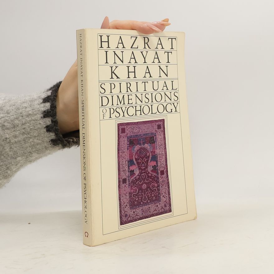 Hazrat Inayat Khan Spiritual Dimensions of Psychology