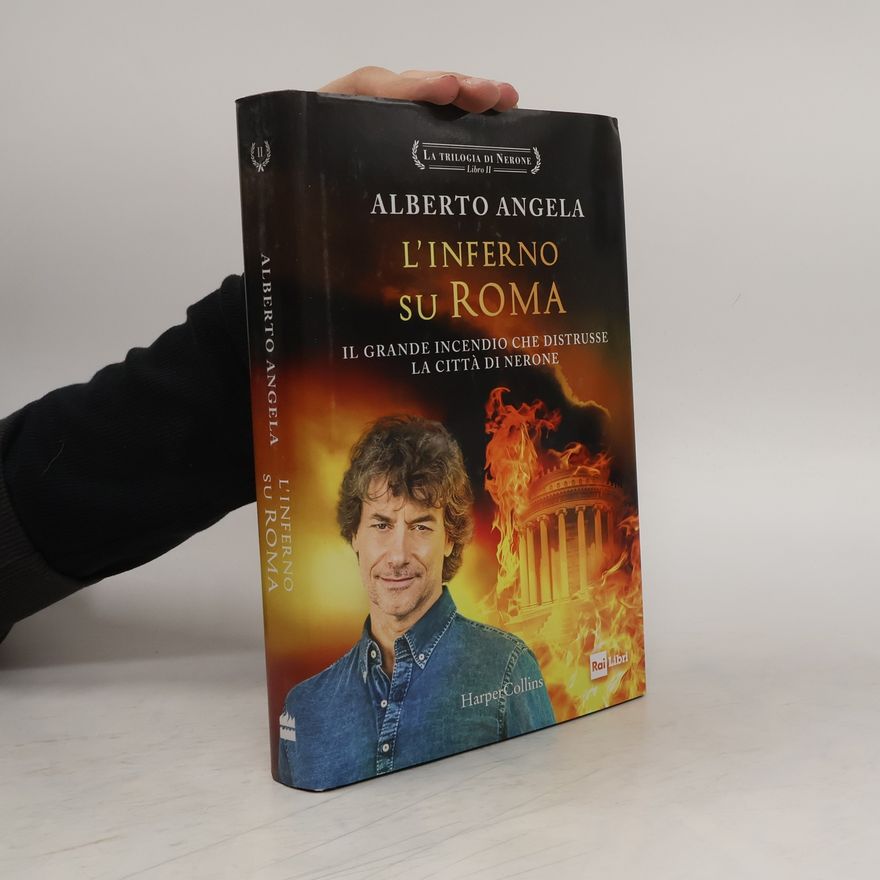 Alberto Angela La trilogia di Nerone - 2: L'inferno su Roma