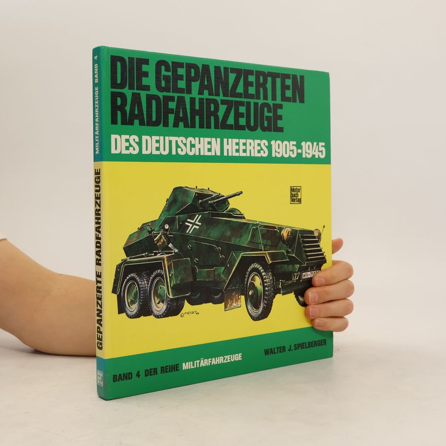 Walter J. Spielberger Die gepanzerten Radfahrzeuge des deutschen Heeres