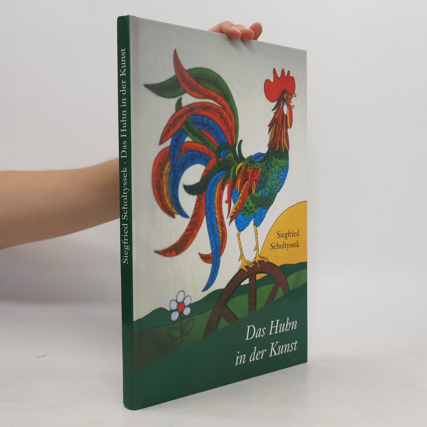 Siegfried Scholtyssek Das Huhn in der Kunst
