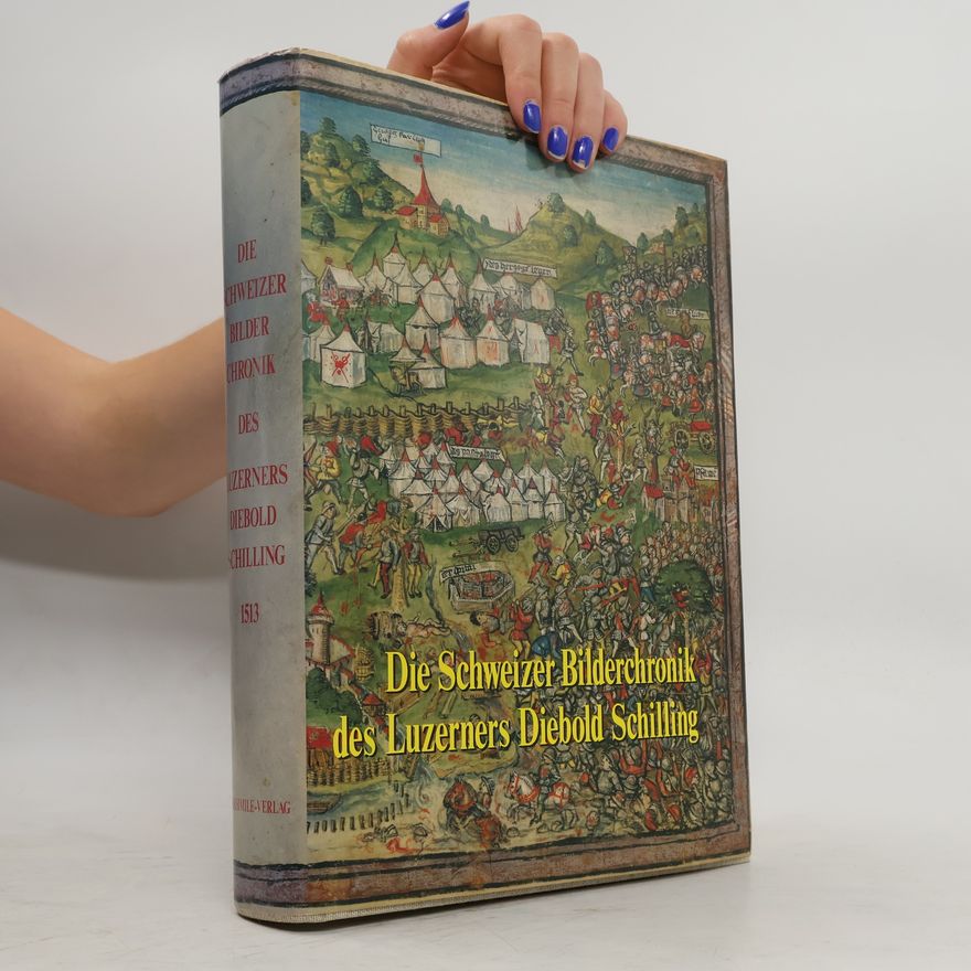 Diebold Schilling Die Schweizer Bilderchronik des Luzerners Diebold Schilling