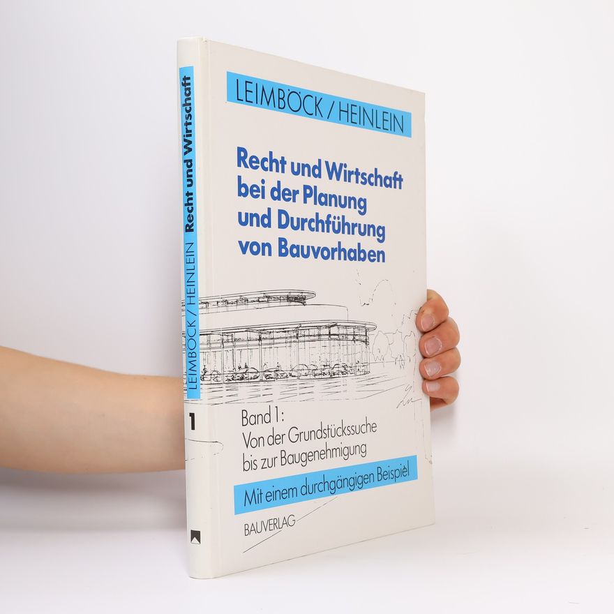 Egon Leimböck Recht und Wirtschaft bei der Planung und Durchführung von Bauvorhaben