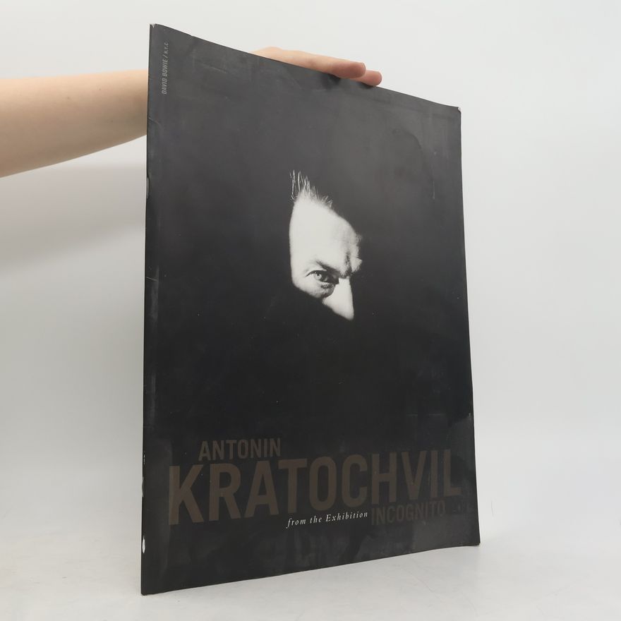 Antonín Kratochvil Antonín Kratochvil – From the Exhibition Incognito