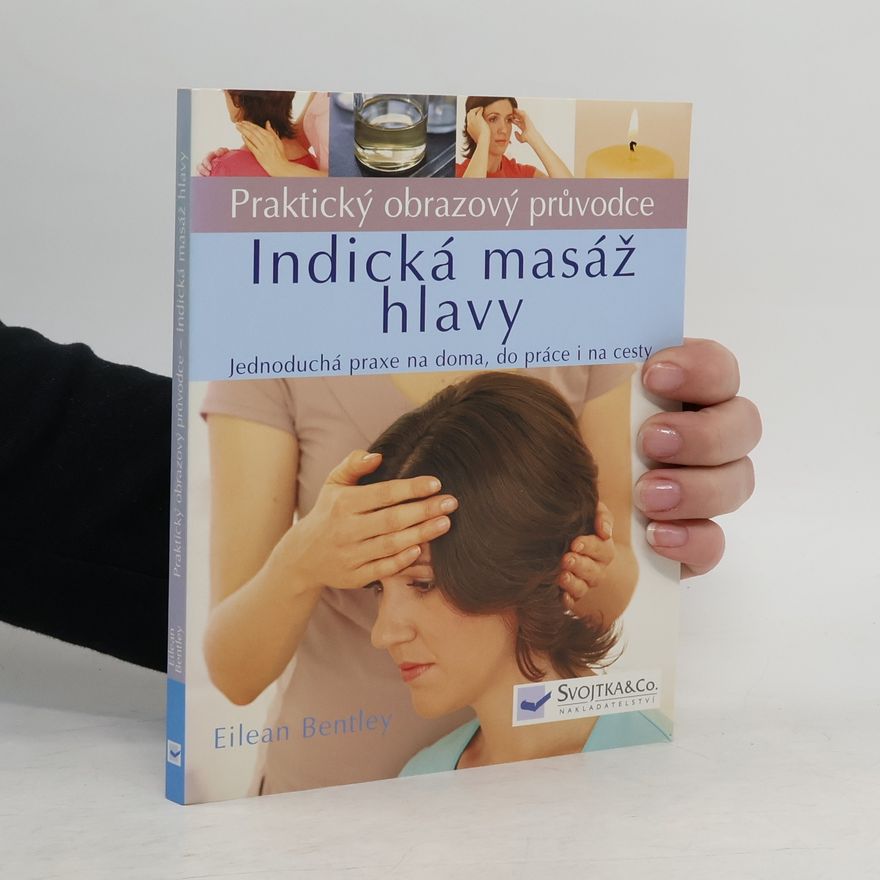 Eilean Bentley Indická masáž hlavy: Praktický obrazový průvodce