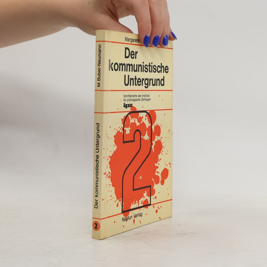 Margarete Buber-Neumann Der kommunistische Untergrund