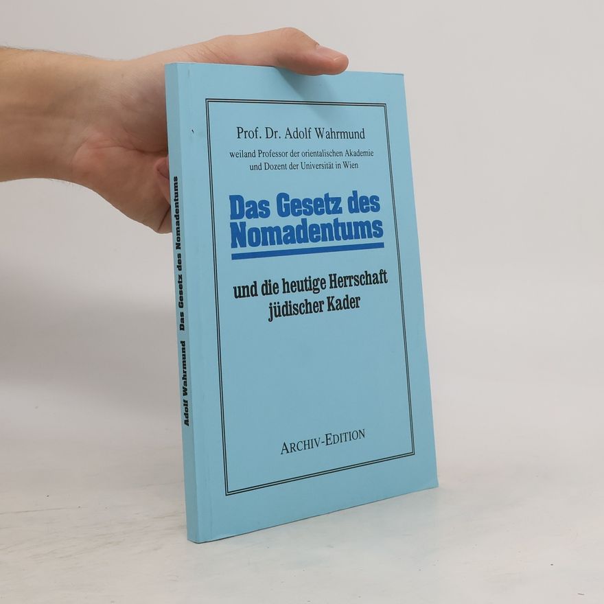 Adolf Wahrmund Das Gesetz des Nomadentums und die heutige Herrschaft jüdischer Kader