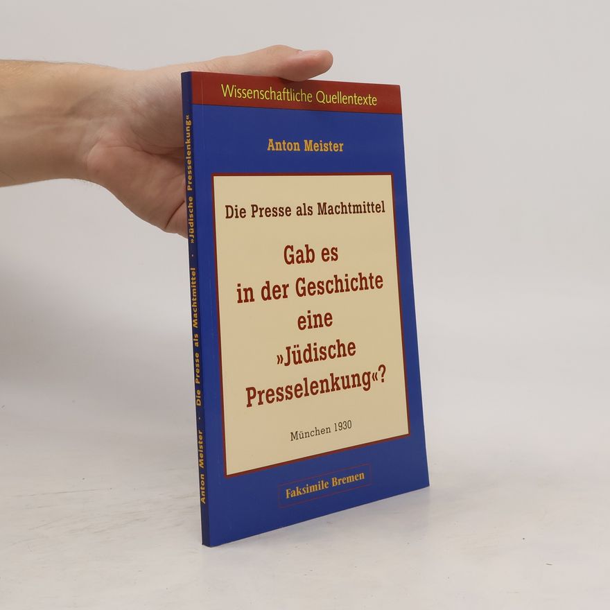 Anton Meister Gab es in der Geschichte eine "Jüdische Presselenkung"?