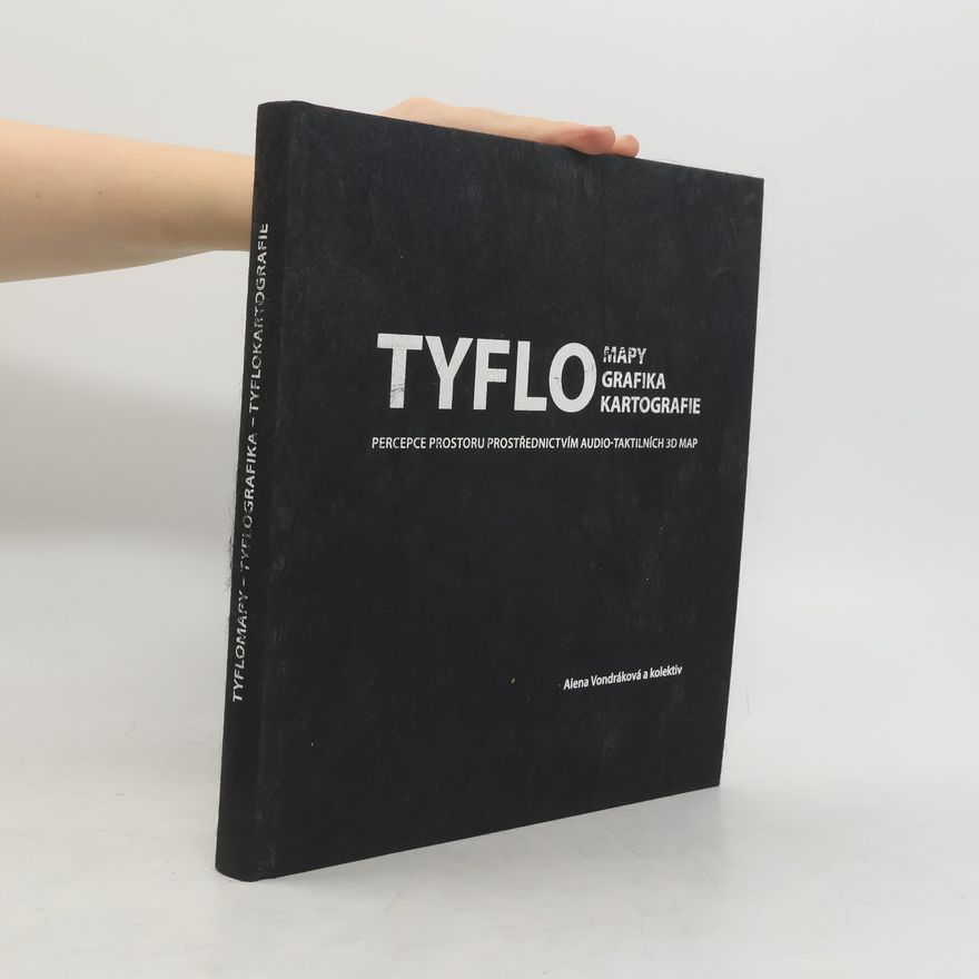 Alena Vondráková Tyflomapy, tyflografika, tyflokartografie
