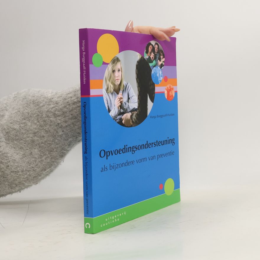 Marga Burggraaff-Huiskes Opvoedingsondersteuning als bijzondere vorm van preventie
