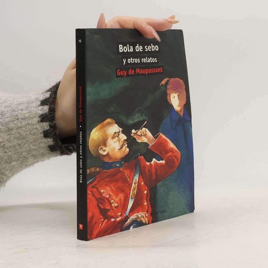 Guy de Maupassant Bola de sebo y otros relatos