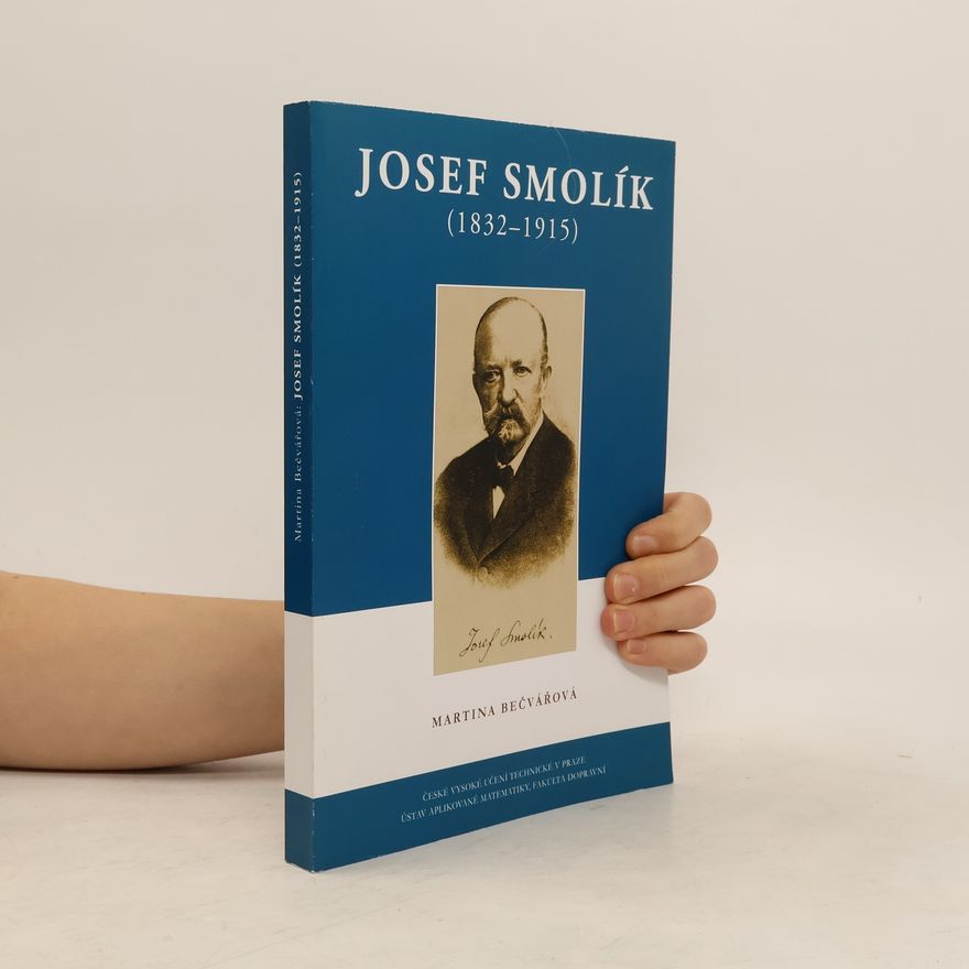 Martina Bečvářová Josef Smolík : (1832-1915)