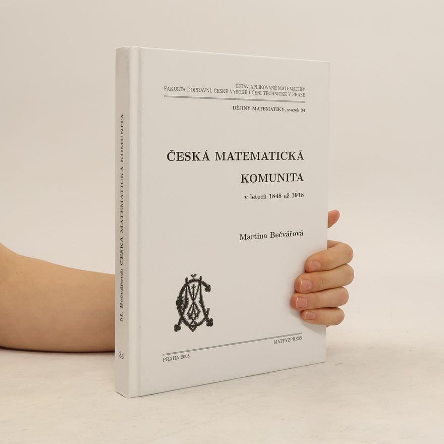 Martina Bečvářová Česká matematická komunita v letech 1848 až 1918