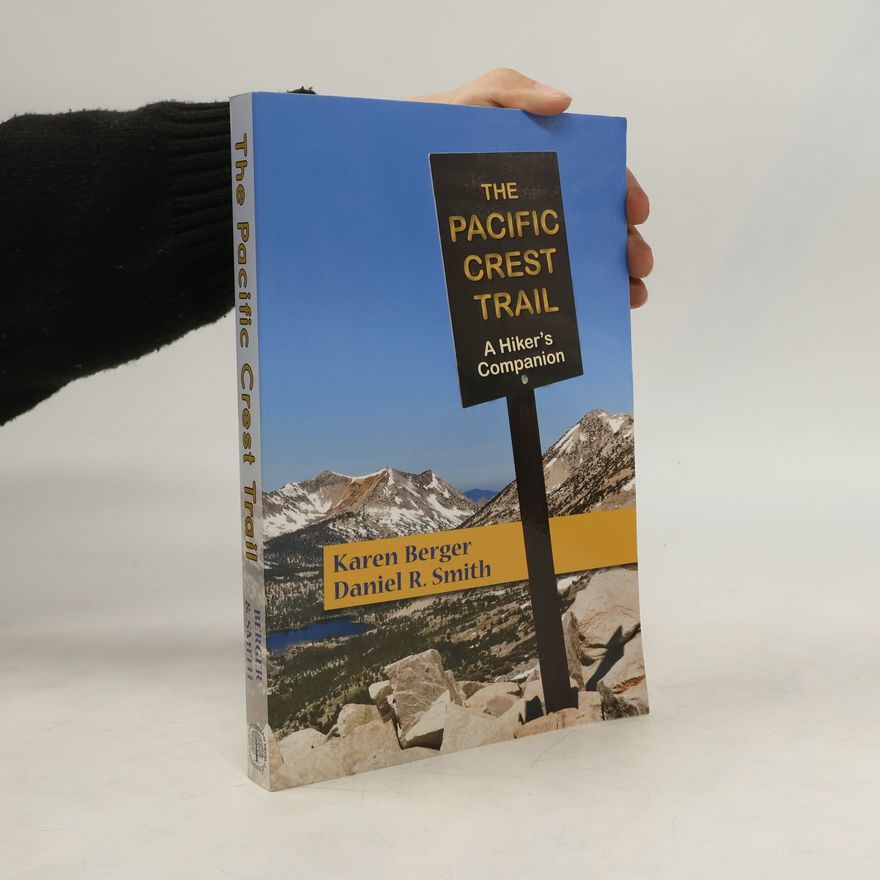 Karen Berger The Pacific Crest Trail: A Hiker's Companion