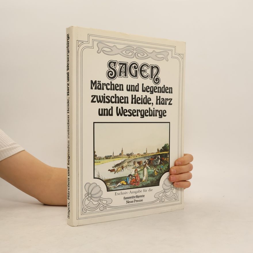 Autorenkollektiv Sagen, Märchen und Legenden zwischen Heide, Harz und Wesergebirge