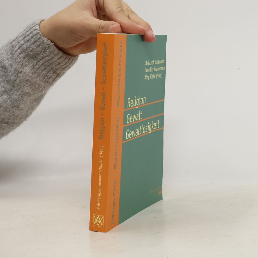 Christoph Bultmann Religion, Gewalt, Gewaltlosigkeit