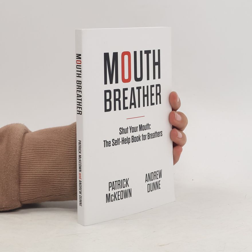 Andrew Dunne Shut Your Mouth. The Self-Help Book For Breathers