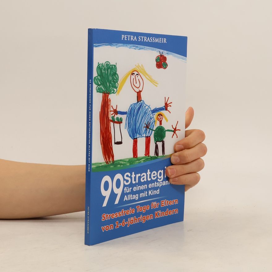 Petra Straßmeir 99 Strategien für einen entspannten Alltag mit Kind