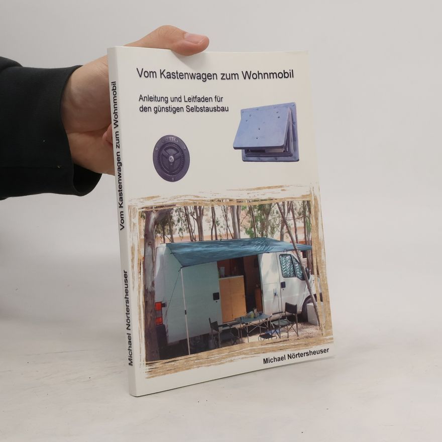 Michael Nörtersheuser Vom Kastenwagen zum Wohnmobil