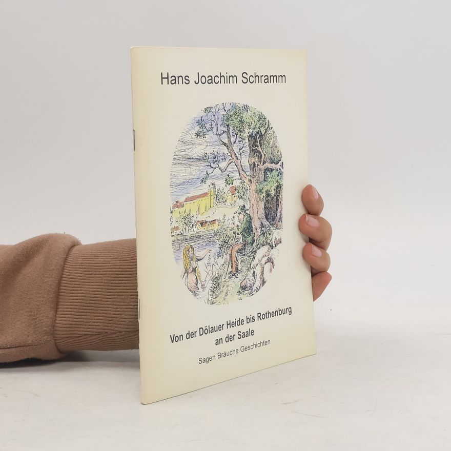 Hans-Joachim Schramm Von der Dölauer Heide bis Rothenburg an der Saale