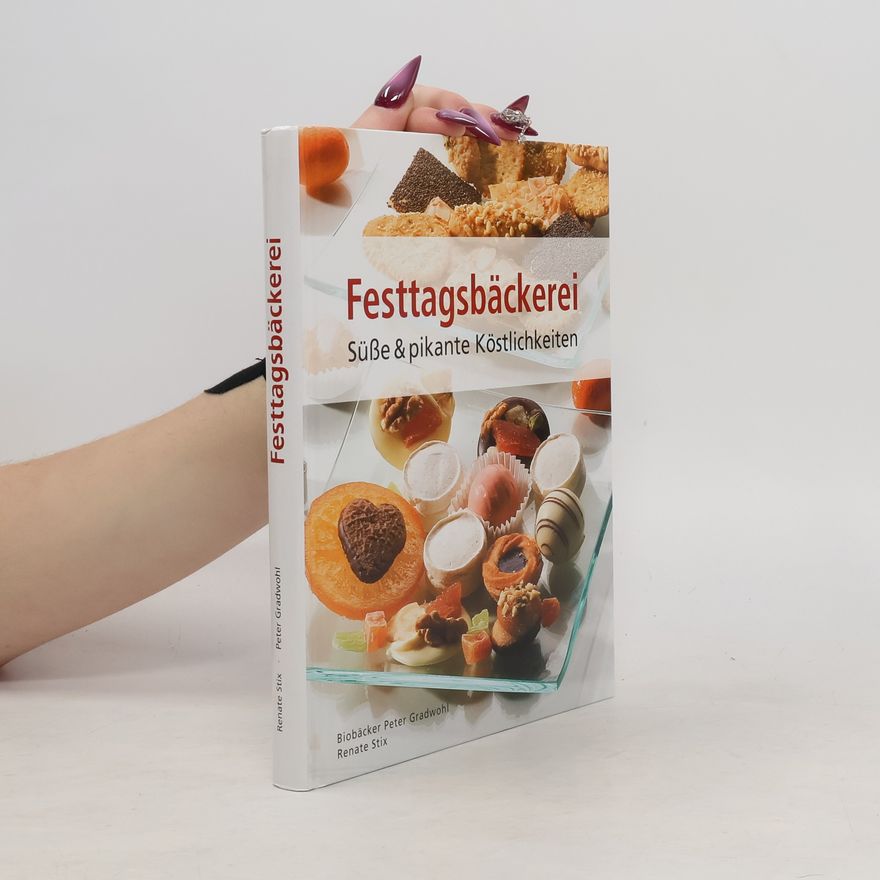 Peter Gradwohl Festtagsbäckerei. Süsse und pikante Köstlichkeiten