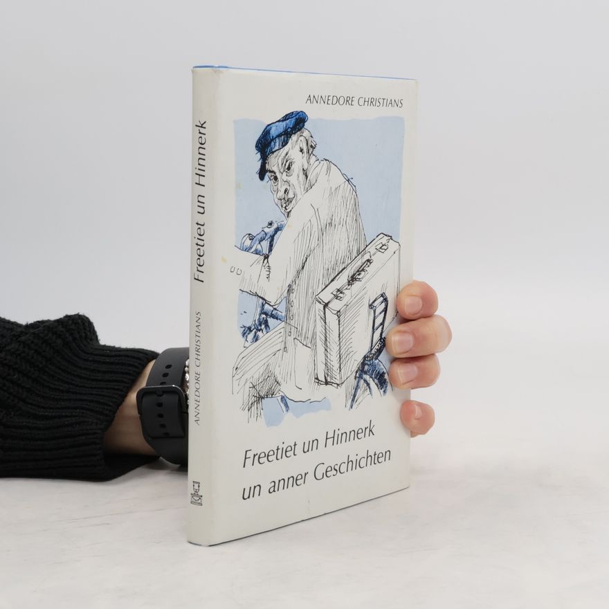 Annedore Christians Freetiet un Hinnerk un anner Geschichten