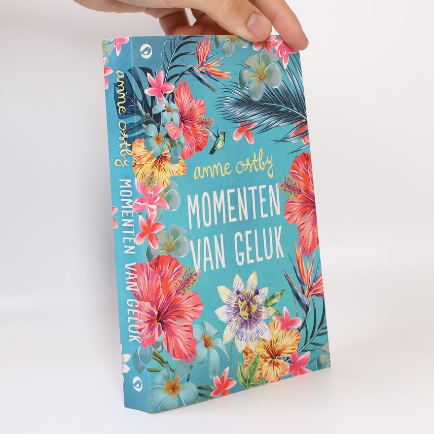 Anne Ch. Østby Momenten van geluk
