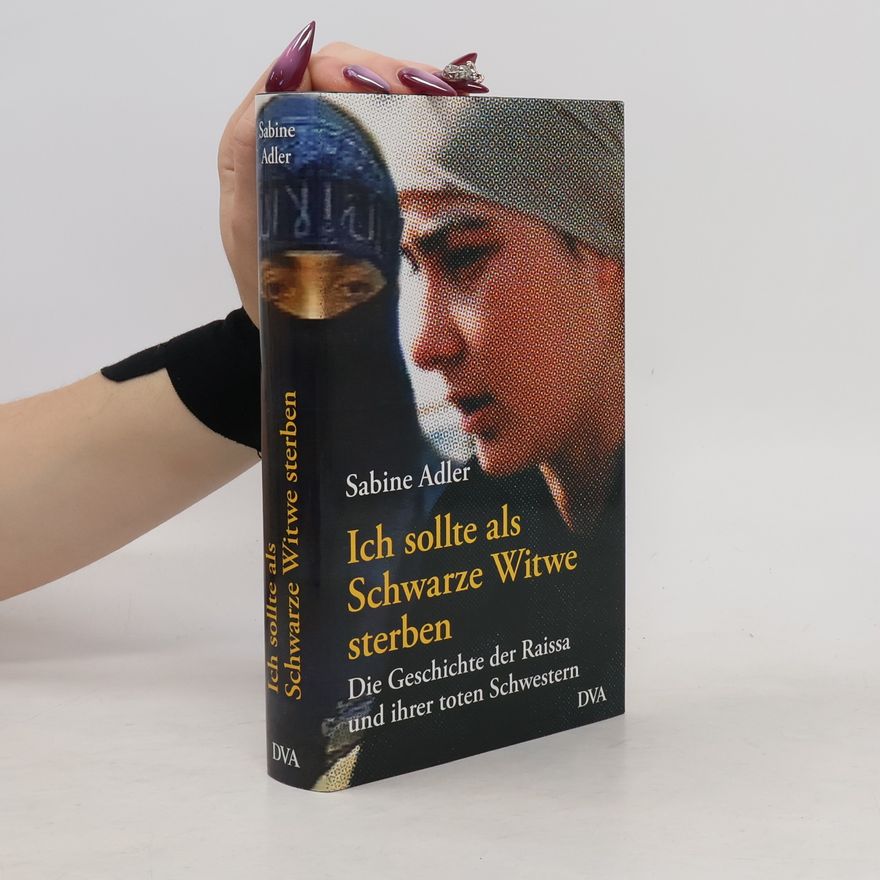 Sabine Adler Ich sollte als Schwarze Witwe sterben