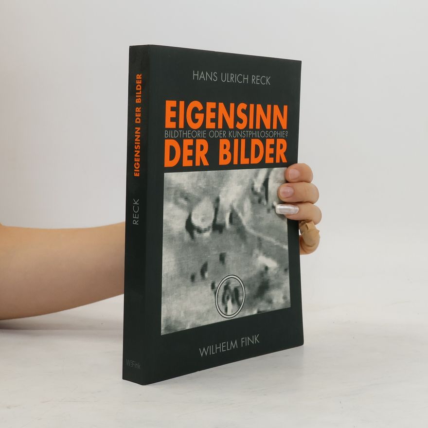 Hans Ulrich Reck Der Eigensinn der Bilder