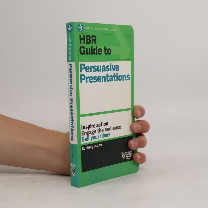 Nancy Duarte HBR Guide to Persuasive Presentations