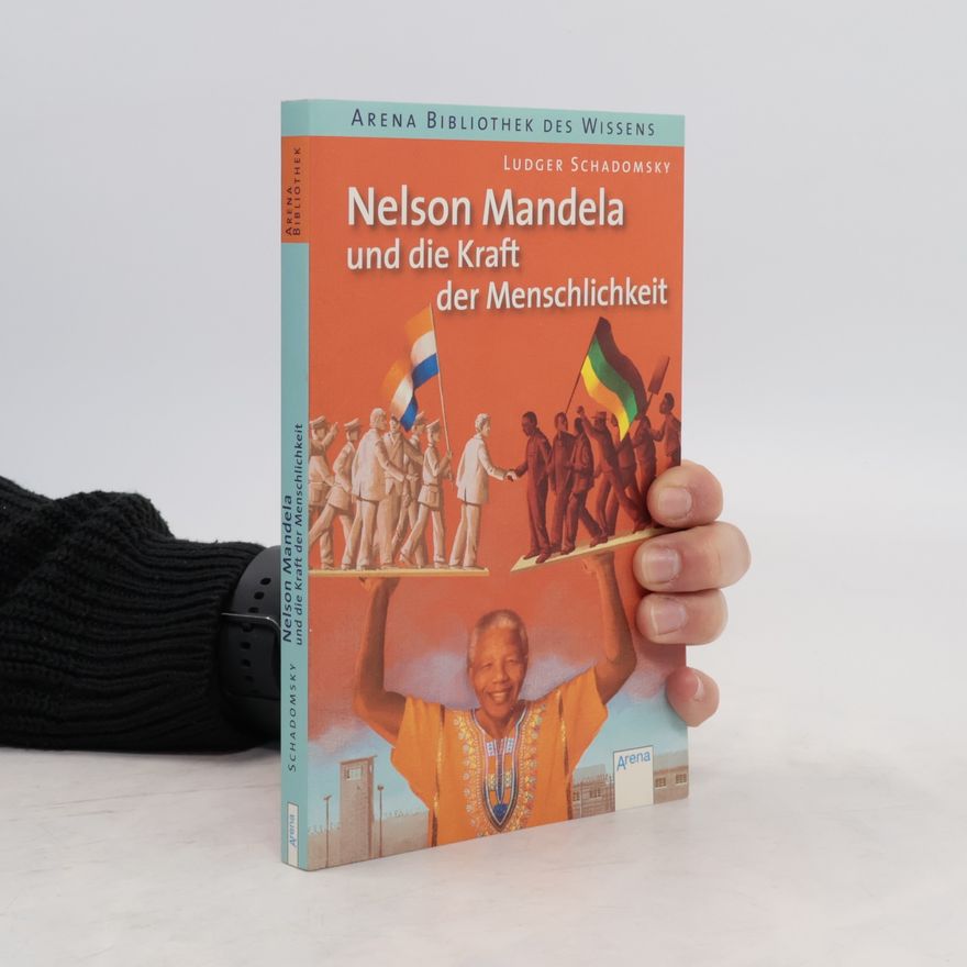 Ludger Schadomsky Nelson Mandela und die Kraft der Menschlichkeit