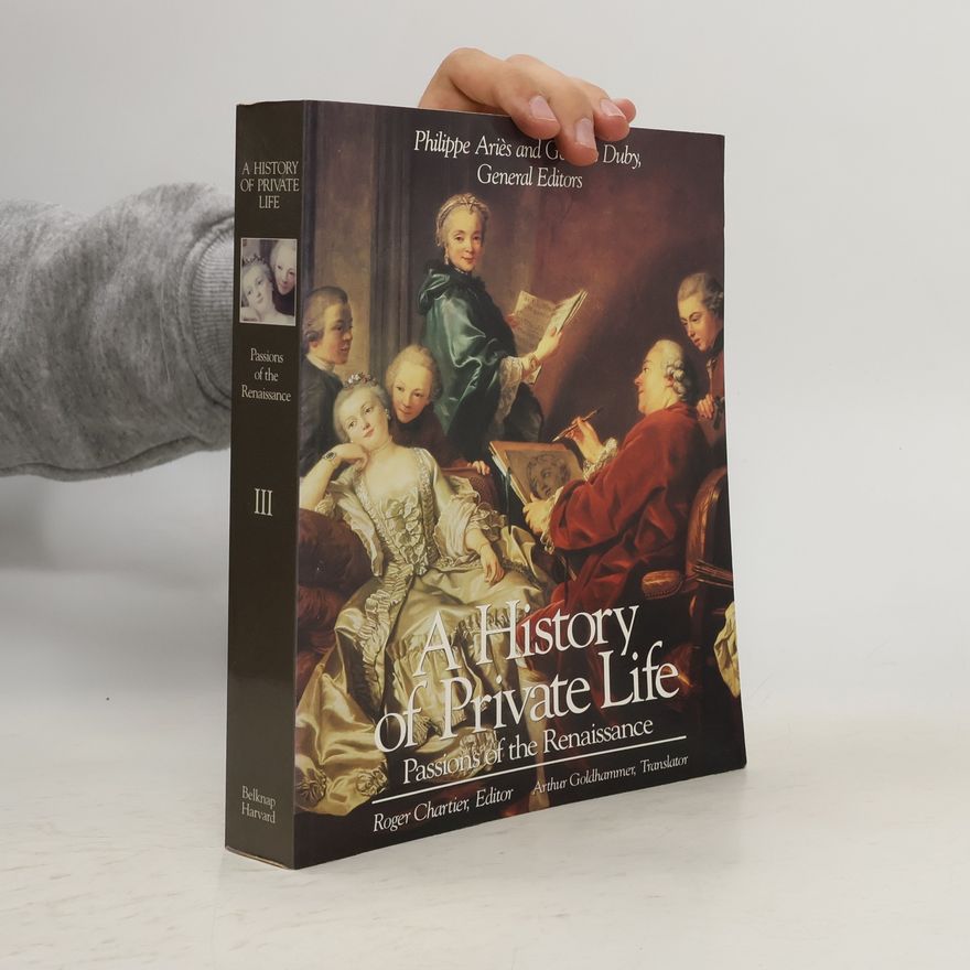 Autorenkollektiv A History of Private Life, Volume III. Passions of the Renaissance