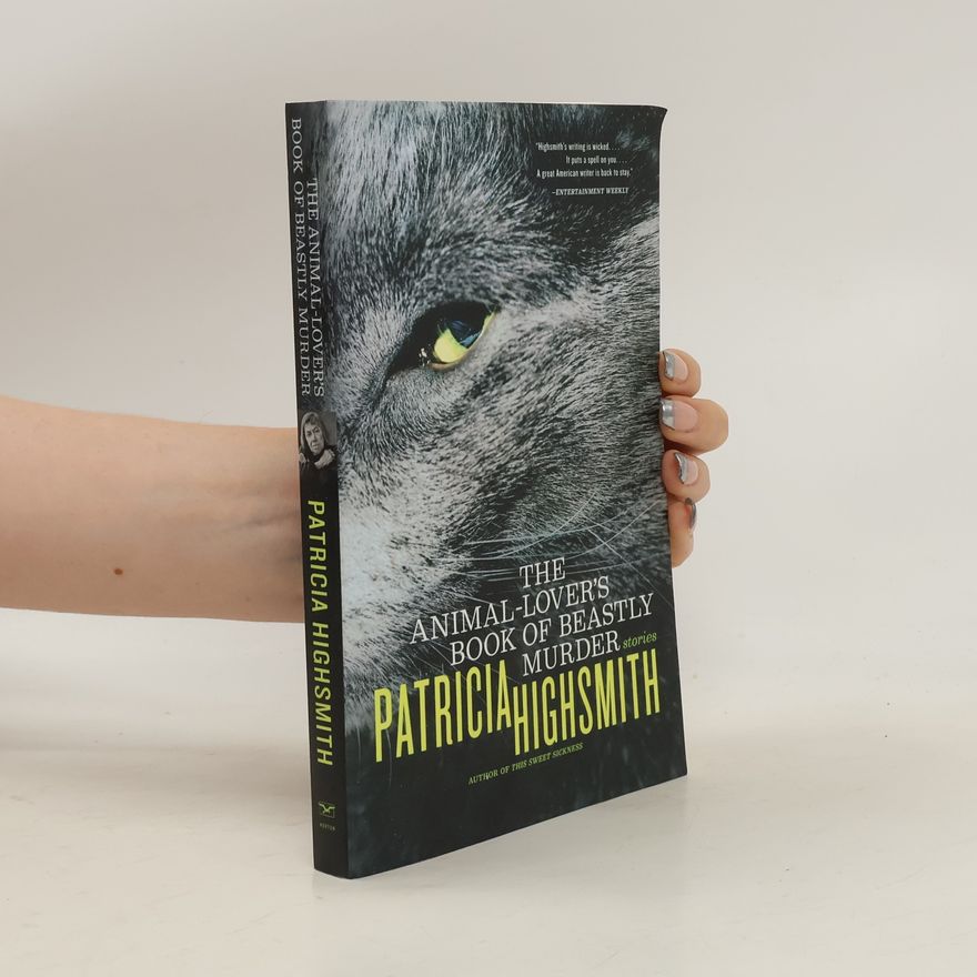 Patricia Highsmith The Animal-Lover's Book of Beastly Murder