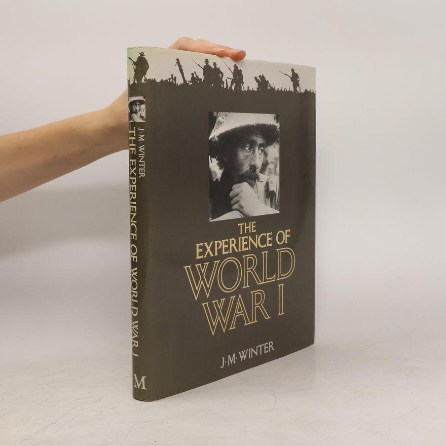 Jay Murray Winter The Experience of World War I
