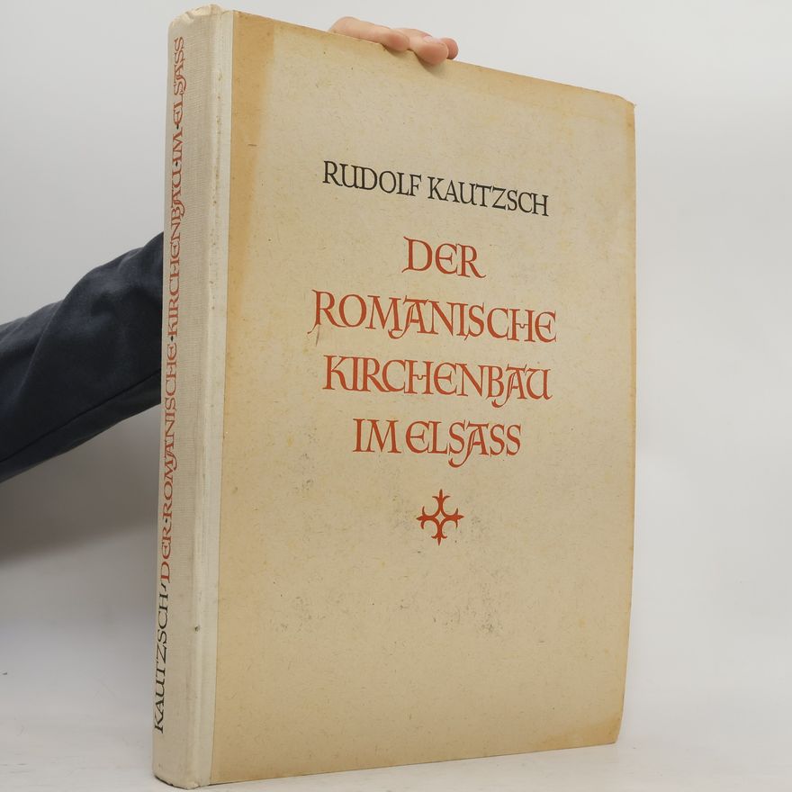 Rudolf Kautzsch Der romanische Kirchenbau im Elsass
