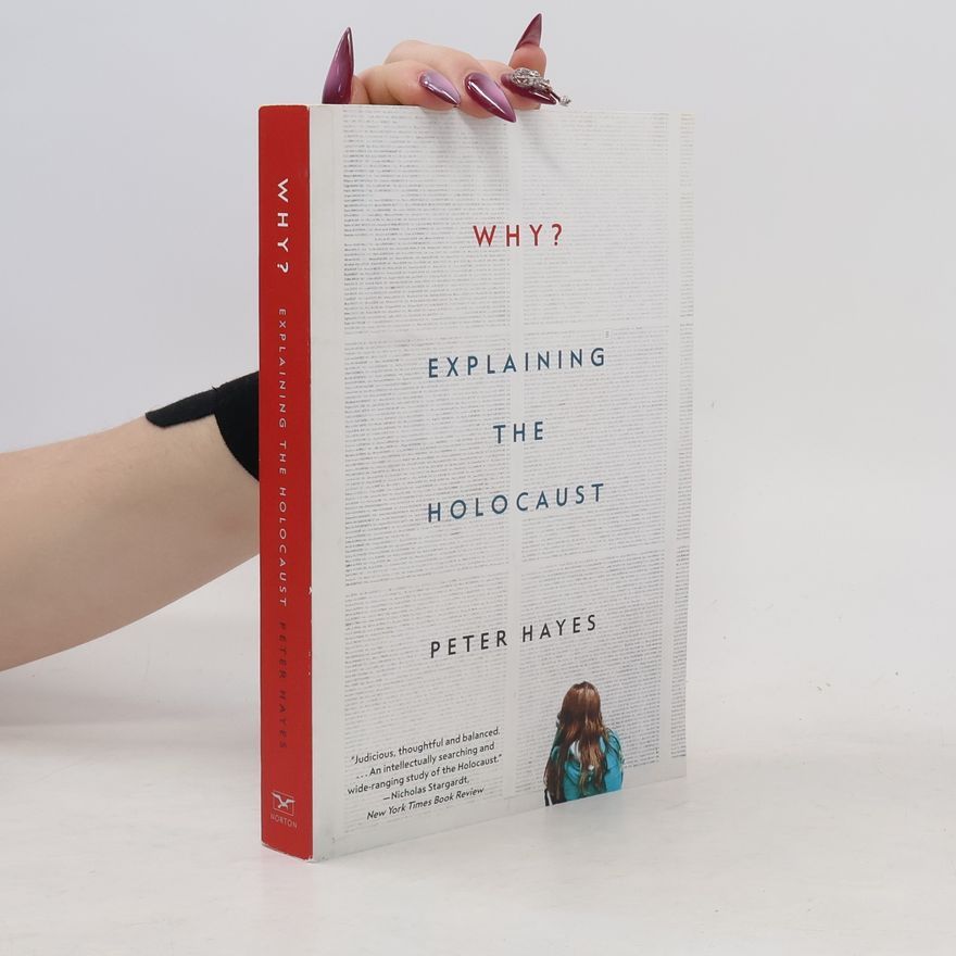 Peter Hayes Why? : explaining the Holocaust