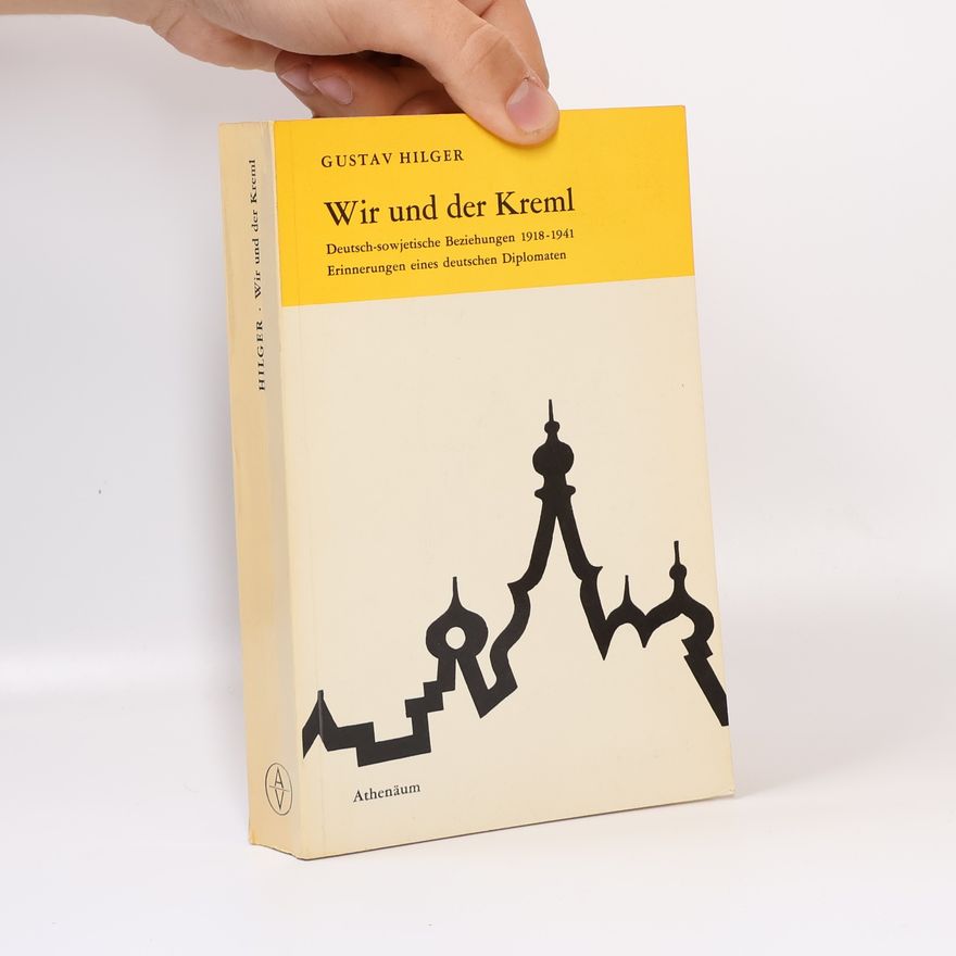 Gustav Hilger Wir und der Kreml