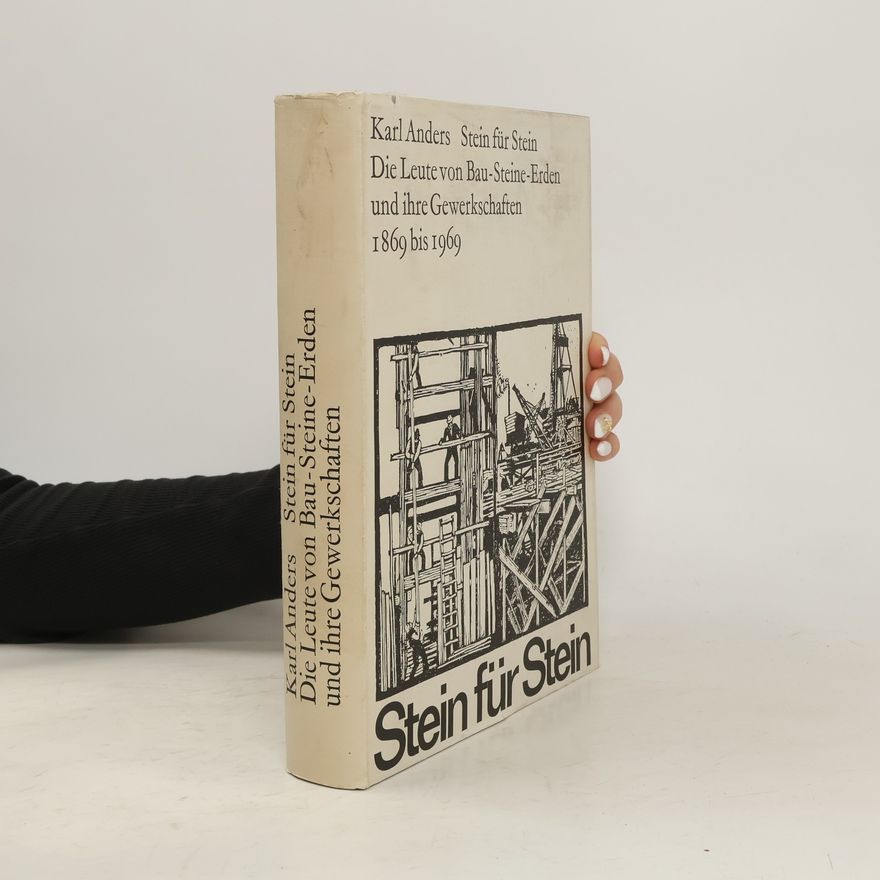 Karl Anders Stein für Stein: Die Leute von Bau-Steine-Erden und ihre Gewerkschaften