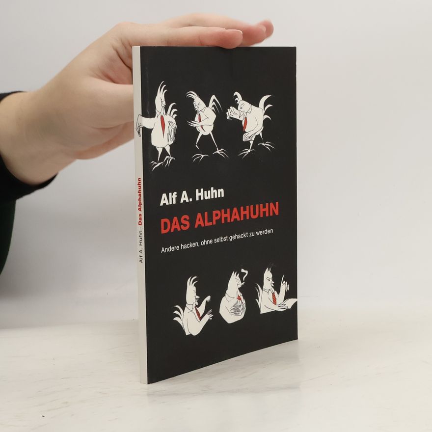 Alf A. Huhn Das Alphahuhn