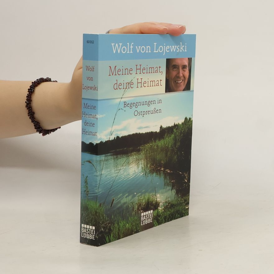 Wolf von Lojewski Meine Heimat, deine Heimat