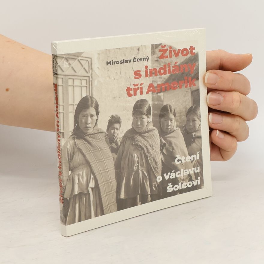 Miroslav Černý Život s indiány tří Amerik