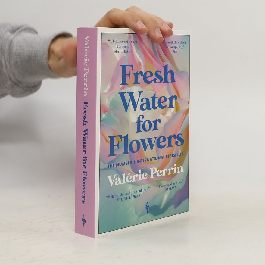 Valérie Perrin Fresh Water for Flowers