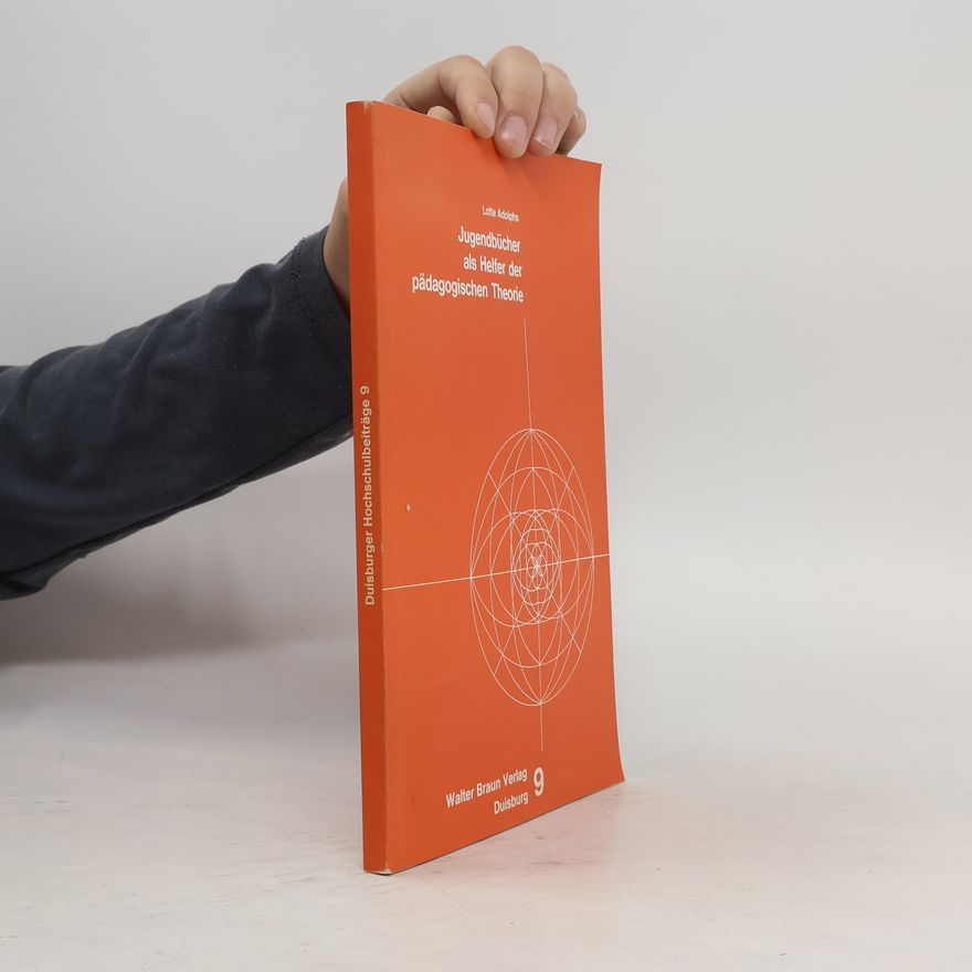 Lotte Adolphs Jugendbücher als Helfer der pädagogischen Theorie