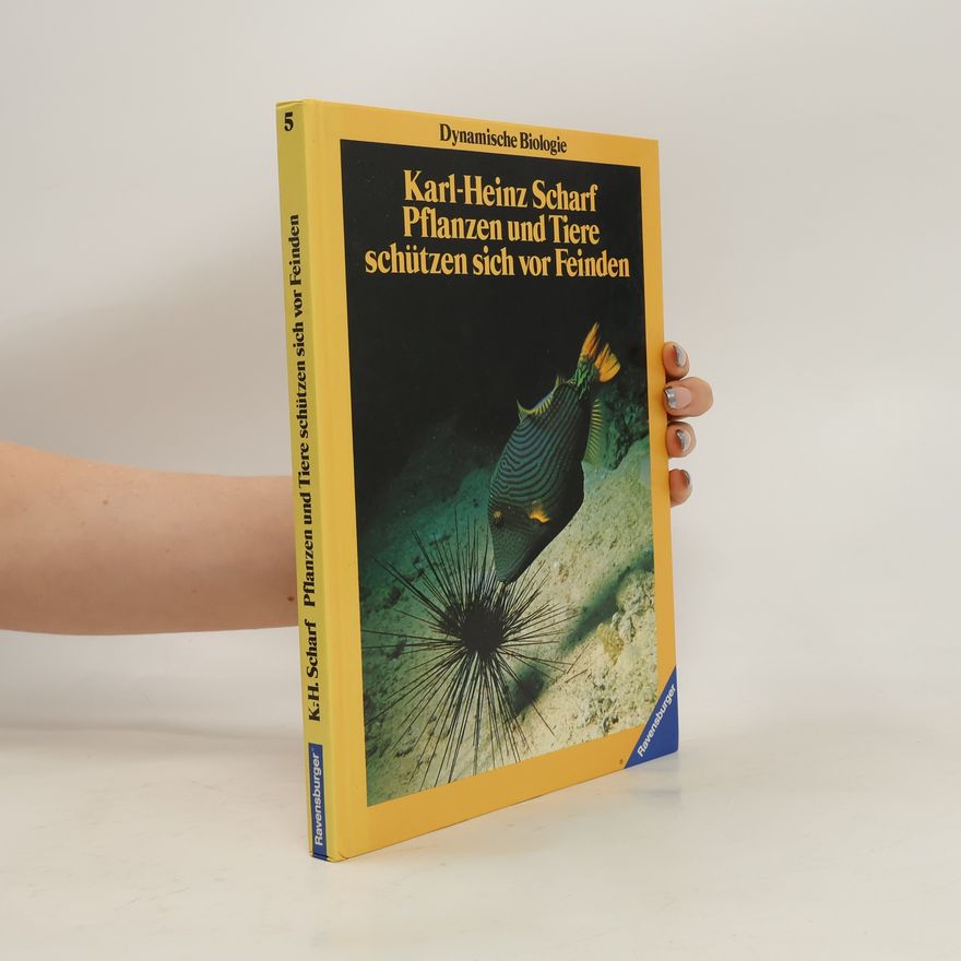 Karl Heinz Scharf Pflanzen und Tiere schützen sich vor Feinden