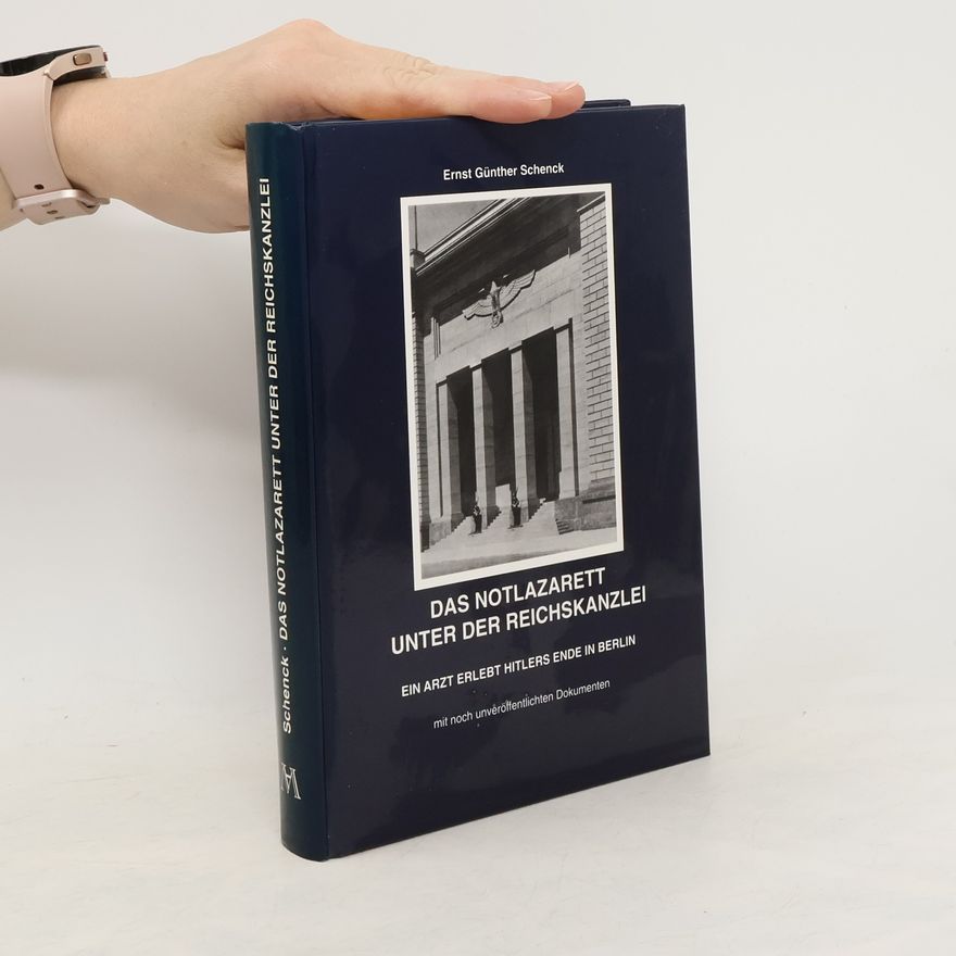 Ernst Günther Schenck Das Notlazarett unter der Reichskanzlei