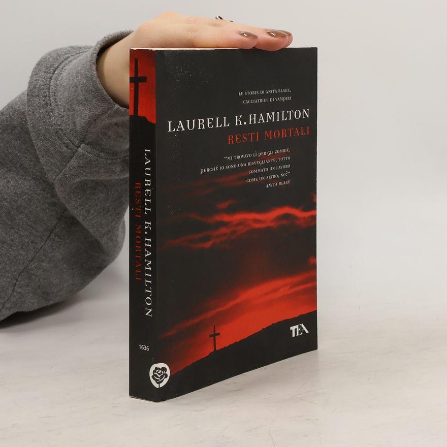 Laurell Kaye Hamilton Le storie di Anita Blake, cacciatrice di vampiri: Resti mortali
