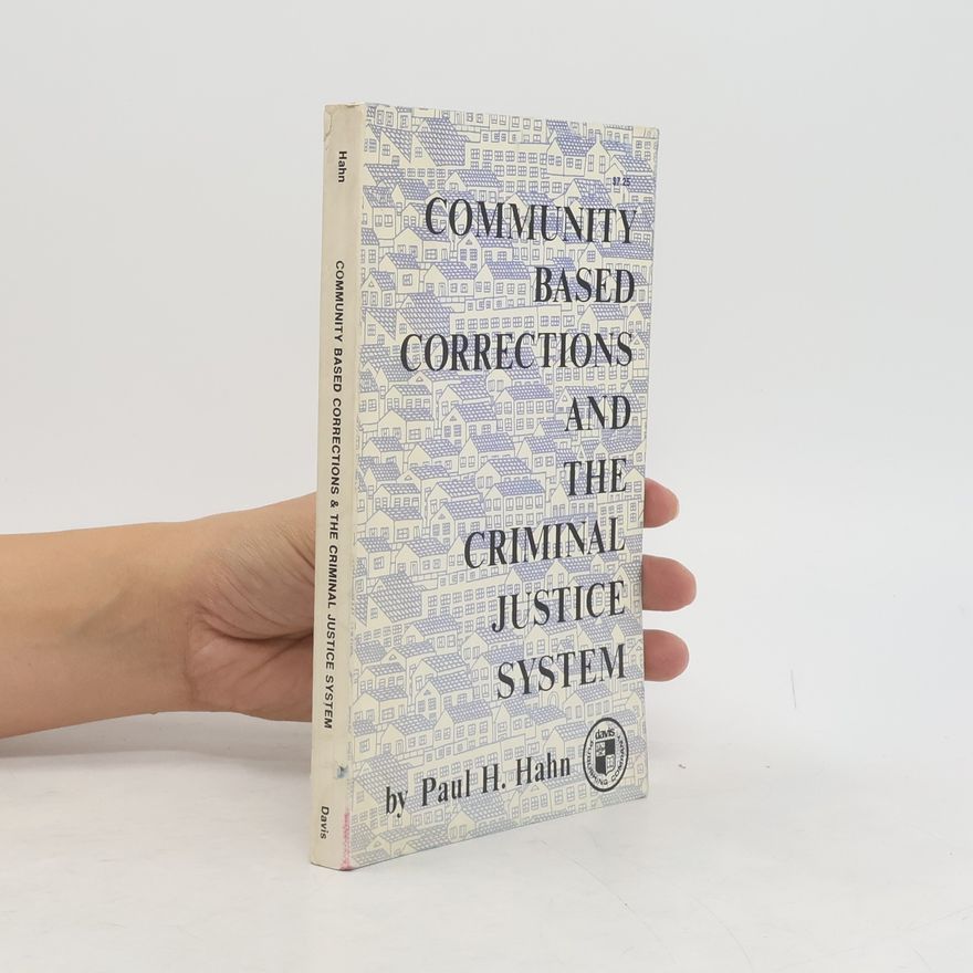 Paul Hahn Community-Based Corrections and the Criminal Justice System