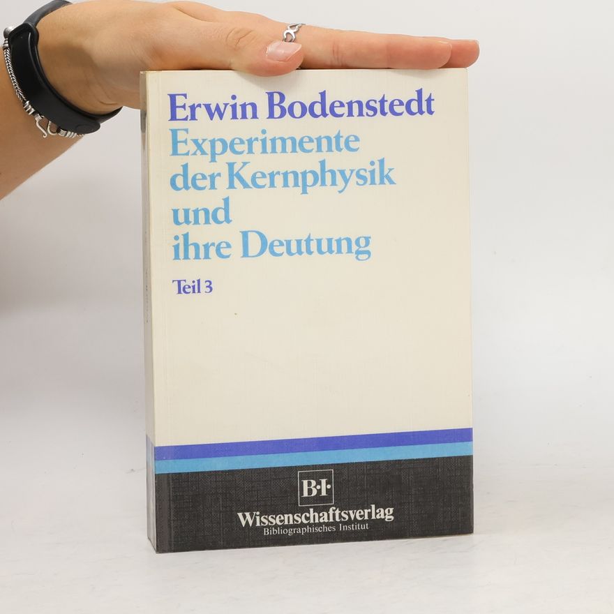 Erwin Bodenstedt Experimente der Kernphysik und ihre Deutung